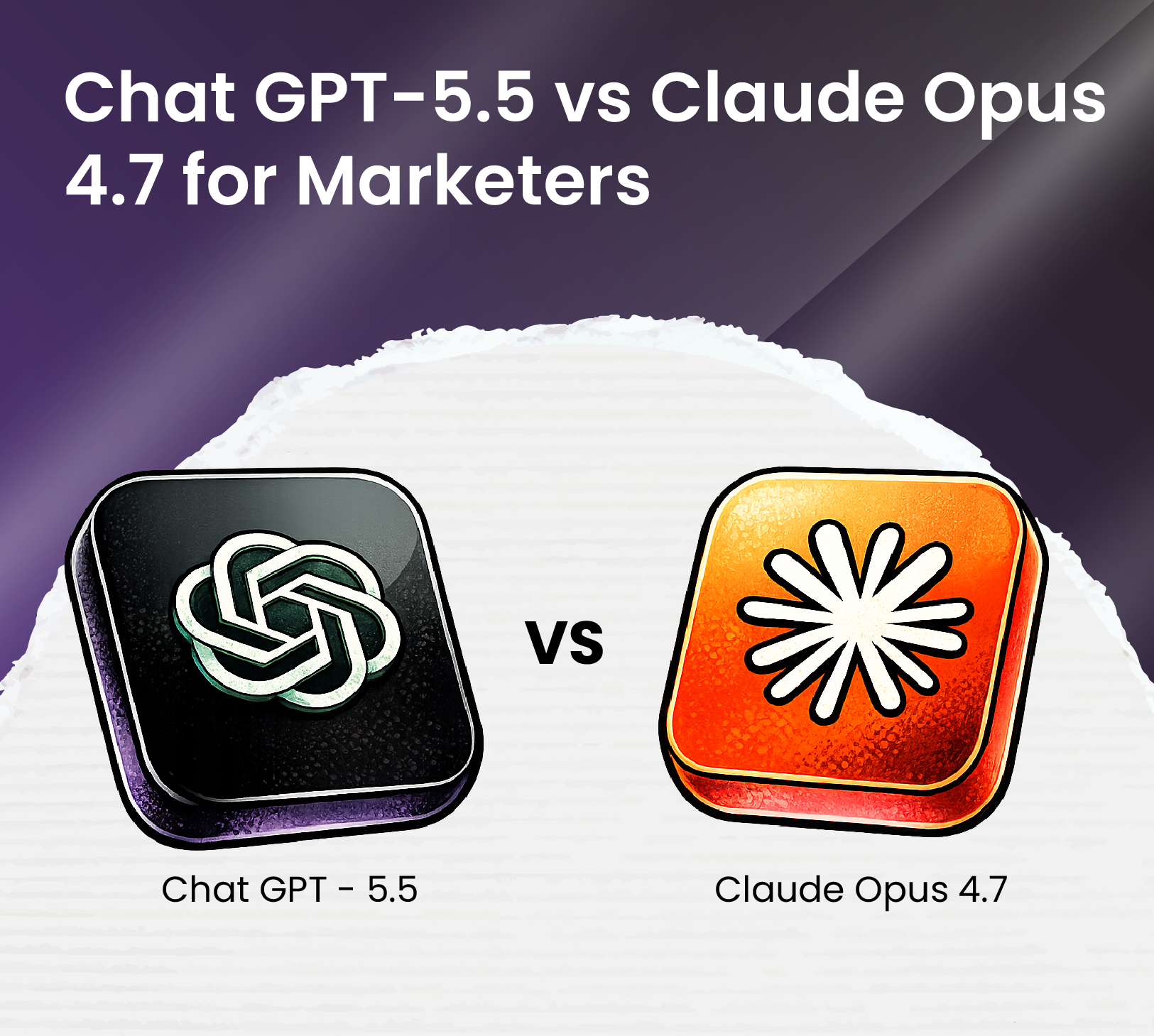 GPT-5.5 vs Claude Opus 4.7 for Marketers